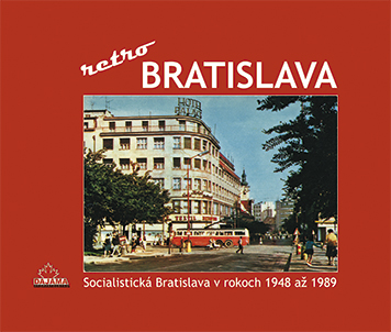 Bratislava - retro - Socialistická Bratislava v rokoch 1948 až 1989