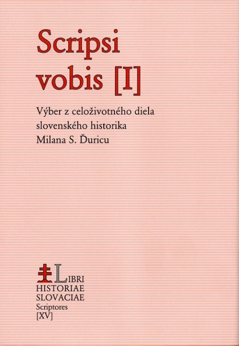 Scripsi vobis [I] - Výber z celoživotného diela slovenského historika Milana S. Ďuricu