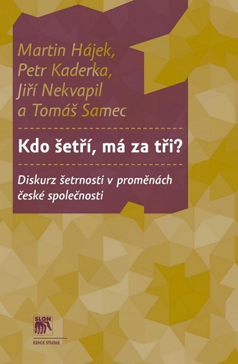 Kdo šetří, má za tři? - Diskurz šetrnosti v proměnách české společnosti