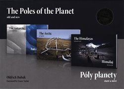 Póly planety - staré a nové (trilogie) / The Poles of the Planet - old and new (3x kniha) - Antarktida, Arktida, Himaláj / The Antarctic, The Arctic, The Himalays