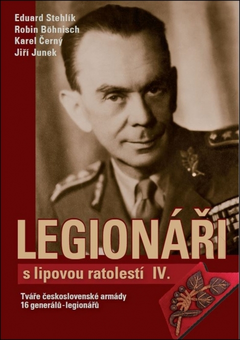 Legionáři s lipovou ratolestí IV. - Tváře československé armády - 16 generálů - legionářů