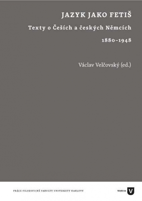 Jazyk jako fetiš - Texty o Češích a českých Němcích 1880-1948