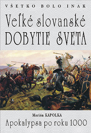 Veľké slovanské dobytie sveta - Apokalypsa po roku 1000