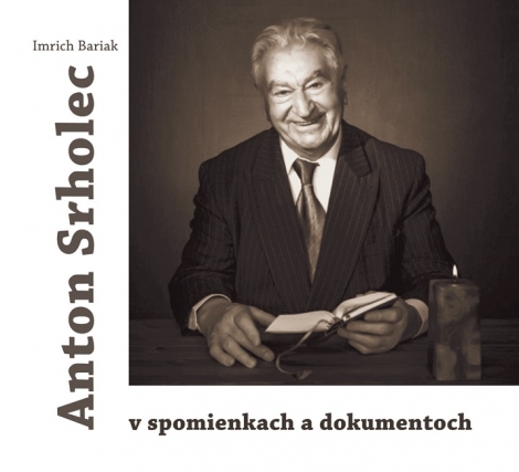 Anton Srholec v spomienkach a dokumentoch - 