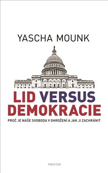 Lid versus demokracie - Proč je naše svoboda v ohrožení a jak ji zachránit