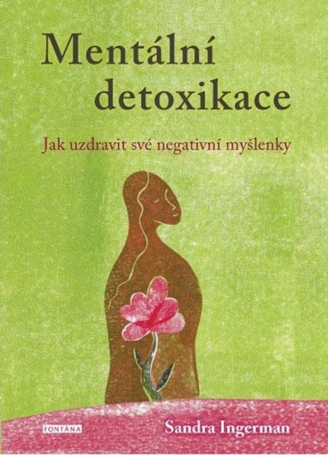 Mentální detoxikace - Jak uzdravit své negativní myšlenky