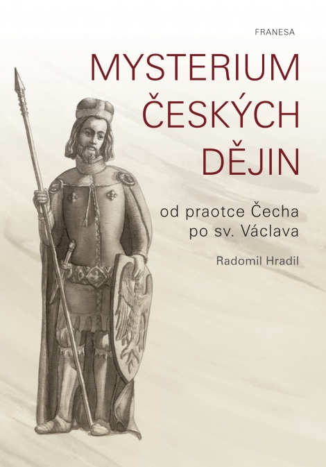Mysterium českých dějin - od praotce Čecha po sv. Václava
