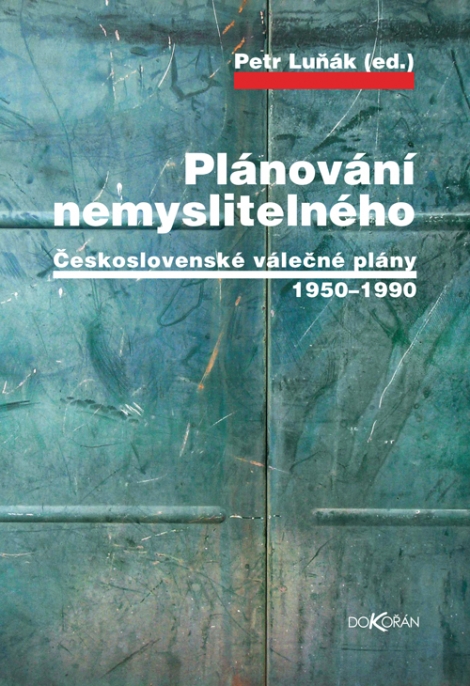 Plánování nemyslitelného (3. vydání) - Československé válečné plány 1950-1990
