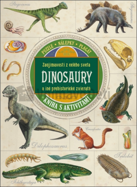 Dinosaury a iné prehistorické zvieratá - Zaujímavosti z celého sveta (Kniha s aktivitami)