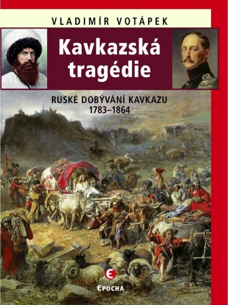 Kavkazská tragédie - Ruské dobývání Kavkazu v letech 17831864