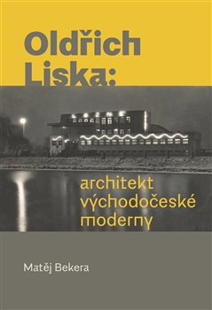 Oldřich Liska: Architekt východočeské moderny - 