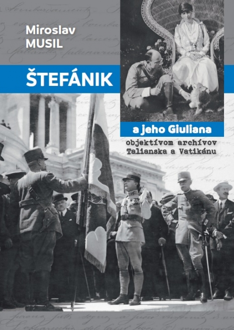 Štefánik a jeho Giuliana  objektívom archívov Talianska a Vatikánu - 