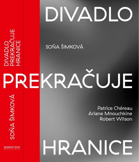 Divadlo prekračuje hranice - Patrice Chéreau / Ariane Mnouchkine / Robert Wilson