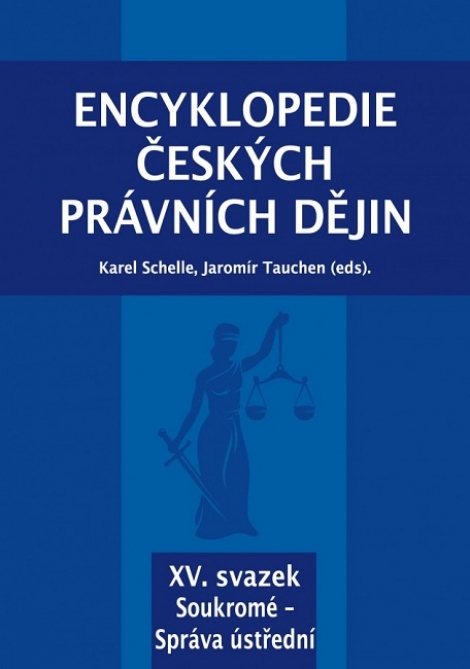 Encyklopedie českých právních dějin - XV. svazek - Soukromé - Správa ústřední
