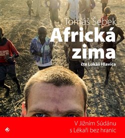 Africká zima (1x Audio na CD - MP3) - V Jižním Súdánu s Lékaři bez hranic