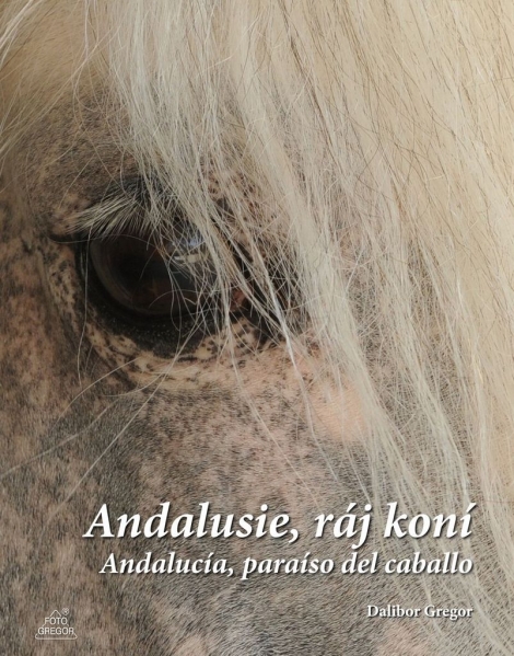 Andalusie, ráj koní - Dalibor Gregor