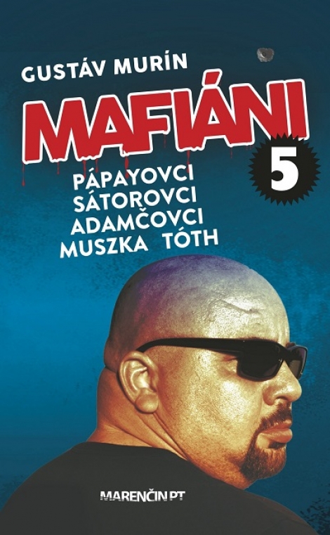 Mafiáni 5: Pápayovci, Sátorovci, Adamčovci, Muszka, Tóth - 