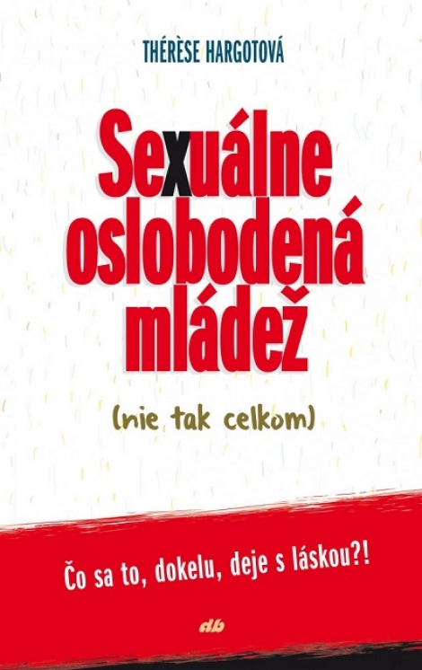 Sexuálne oslobodená mládež (nie tak celkom) - Čo sa to, dokelu, deje s láskou?!