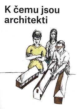 K čemu jsou architekti - Ondrej Dušek, Karolína Jirkalová