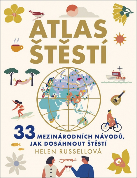 Atlas štěstí - 33 mezinárodních návodů, jak dosáhnout štěstí
