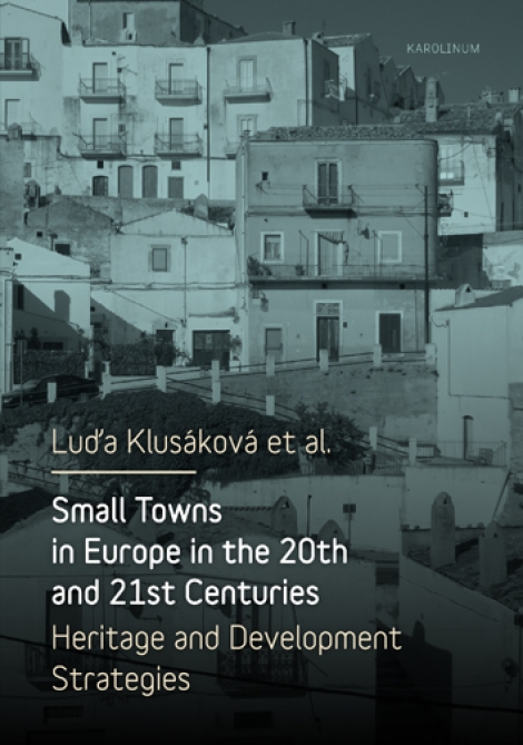 Small Towns in Europe in the 20th and 21st Centuries - Heritage and Development Strategies