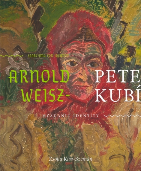 Arnold Peter Weisz - Kubínčan - Hľadanie identity / Searching for identity