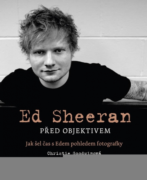 Ed Sheeran před objektivem - Jak šel čas s Edem pohledem fotografky