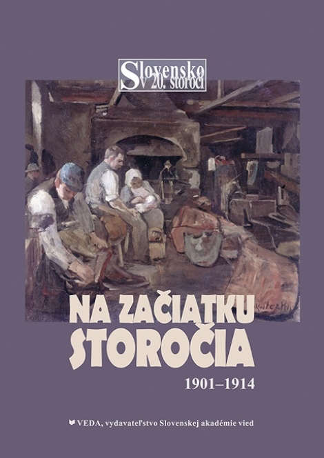Na začiatku storočia 1901-1914 - Slovensko v 20. storočí, 1. zv.