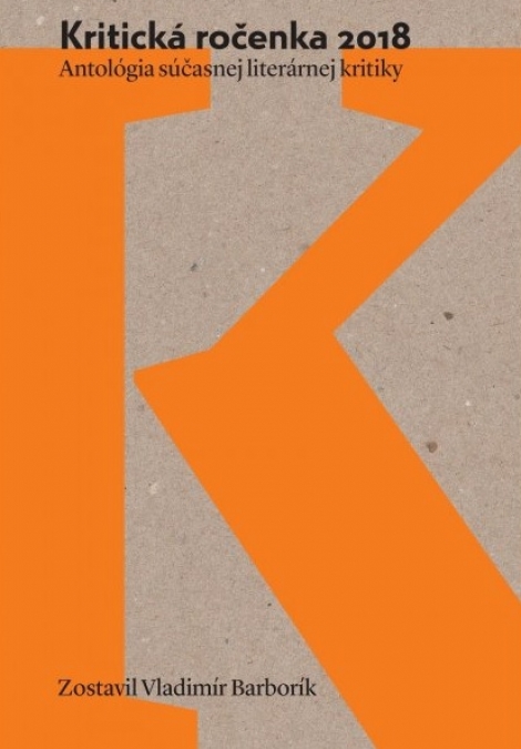 Kritická ročenka 2018 - Antológia súčasnej literárnej kritiky