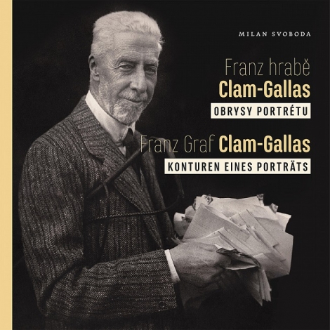 Franz hrabě Clam-Gallas: obrysy portrétu - Franz Graf Clam-Gallas: Konturen eines Porträts