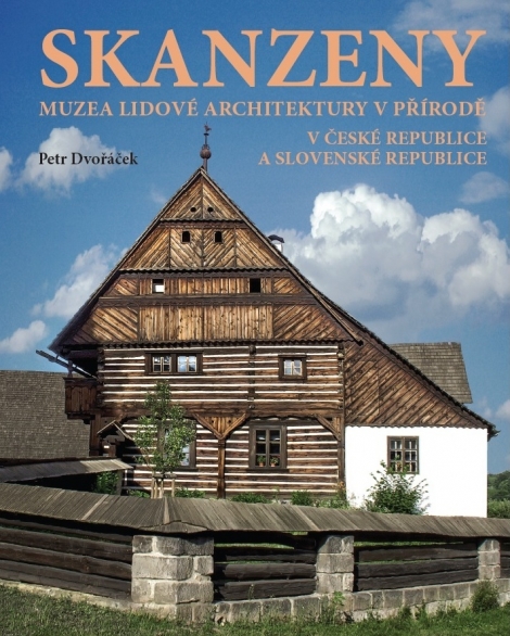 Skanzeny - Muzea lidové architektury v přírodě v České republice a Slovenské republice