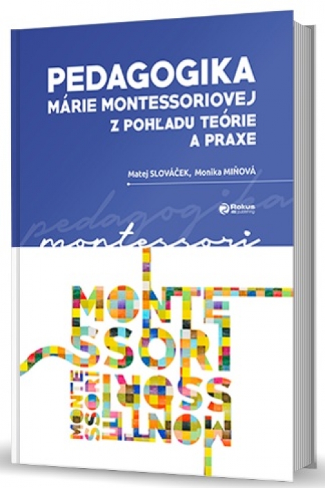 Pedagogika Márie Montessoriovej z pohľadu teórie a praxe - 