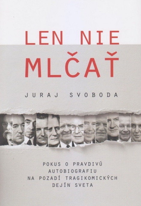 Len nie mlčať - Pokus o pravdivú autobiografiu na pozadí tragikomických dejín sveta