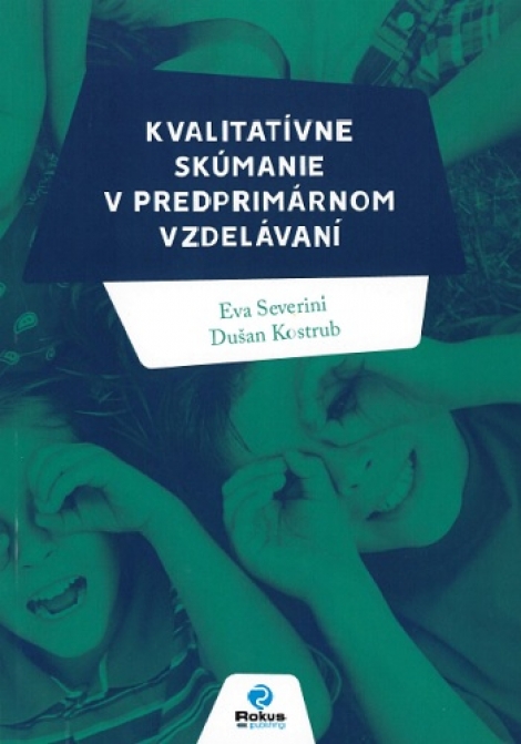 Kvalitatívne skúmanie v predprimárnom vzdelávaní - 
