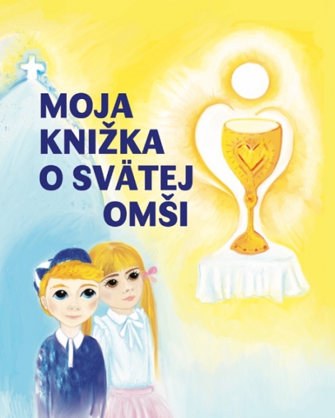 Moja knižka o svätej omši - Beata Polakovičová, Veronika Slezáková, Lucia Wiesengangerová