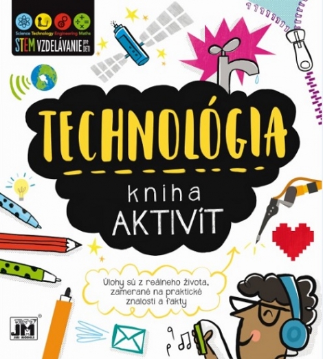 Kniha aktivít - Technológia - Úlohy sú z reálneho života, zamerané na praktické znalosti a fakty