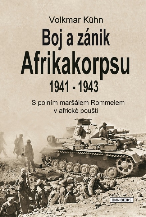 Boj a zánik Afrikakorpsu 1941-1943 - S polním maršálem Rommelem v africké poušti