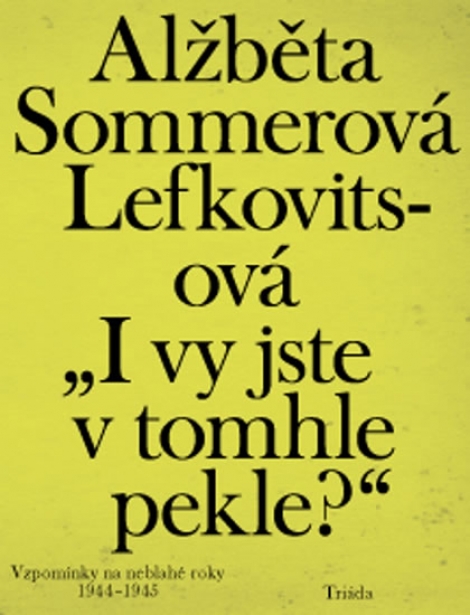 I vy jste v tomhle pekle? - Vzpomínky na neblahé roky 1944-1945