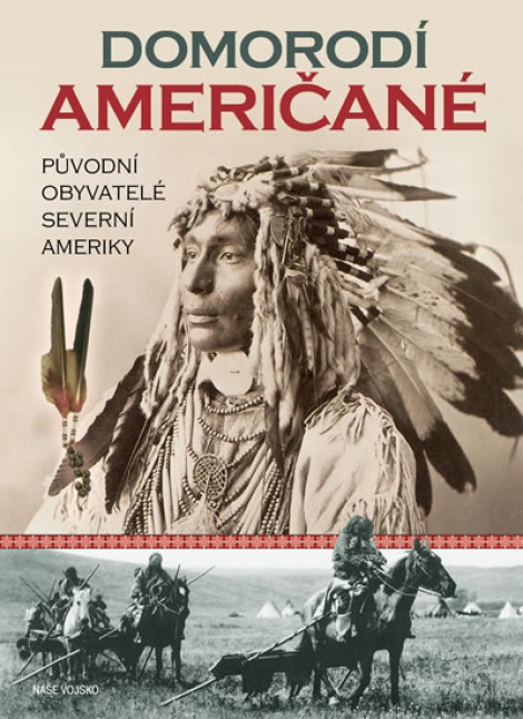 Domorodí Američané - Původní obyvatelé Severní Ameriky