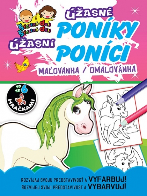 Úžasné poníky / Úžasní poníci - Maľovanka / Omalovánka - Rozvíjaj svoju predstavivosť a vyfarbuj! / Rozvíjej svoji představivost a vybarvuj!