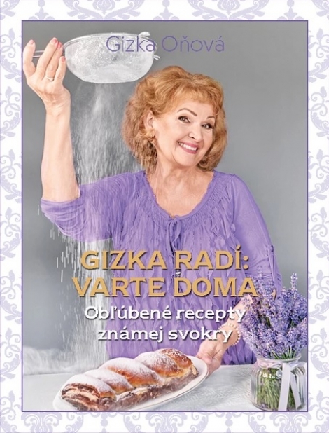 Gizka radí: Varte doma - Obľúbené recepty známej svokry