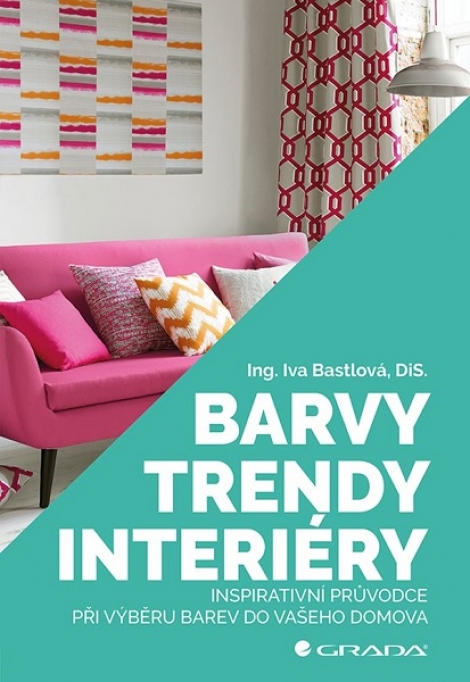 Barvy, trendy, interiéry - Inspirativní průvodce při výběru barev do vašeho domova