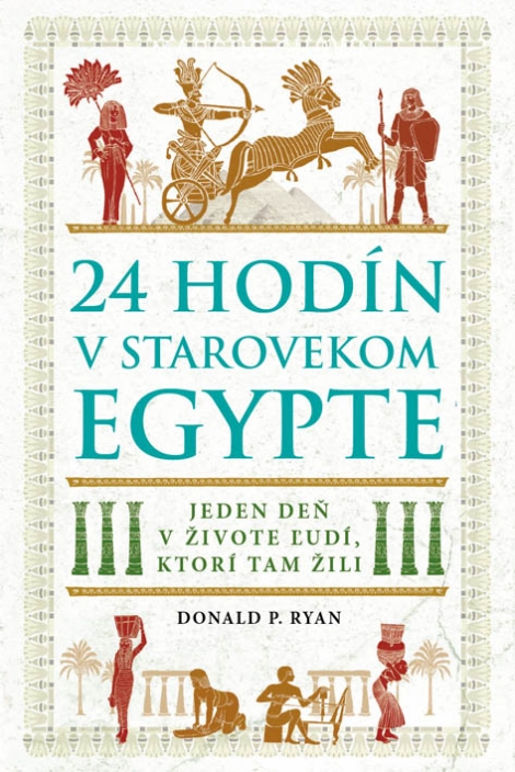 24 hodín v starovekom Egypte - Jeden deň v živote ľudí, ktorí tam žili
