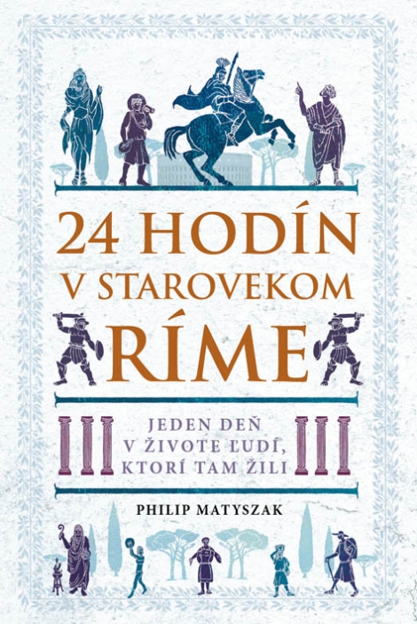 24 hodín v starovekom Ríme - Jeden deň v živote ľudí, ktorí tam žili