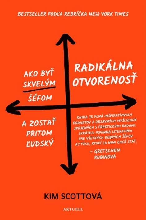 Radikálna otvorenosť - Ako byť skvelým šéfom a zostať pritom ľudský