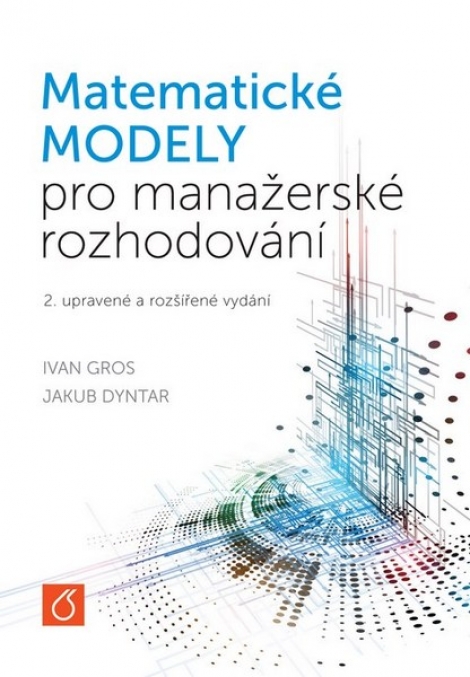 Matematické modely pro manažerské rozhodování (2. upravené a rozšířené vydání) - 