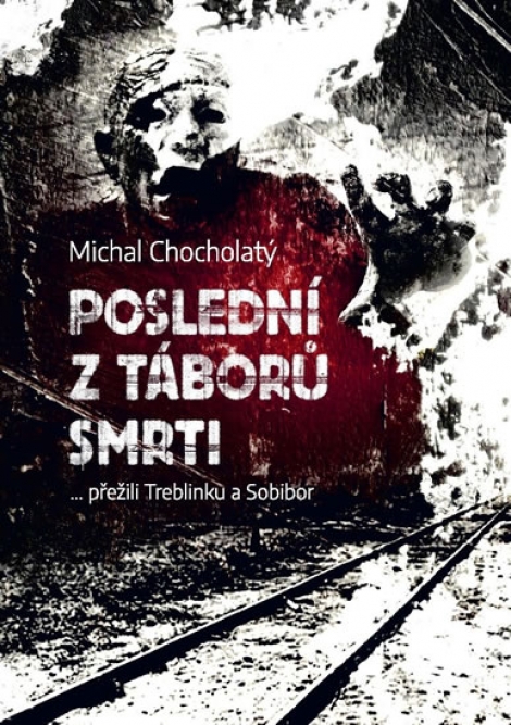 Poslední z táborů smrti - přežili Treblinku a Sobibor