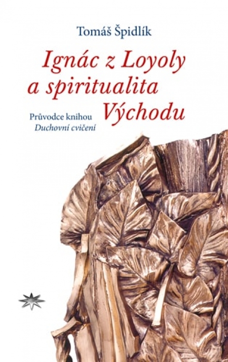 Ignác z Loyoly a spiritualita Východu - Průvodce knihou Duchovní cvičení
