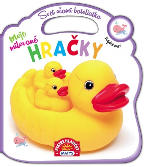 Svet očami batoliatka - Moje milované hračky - 