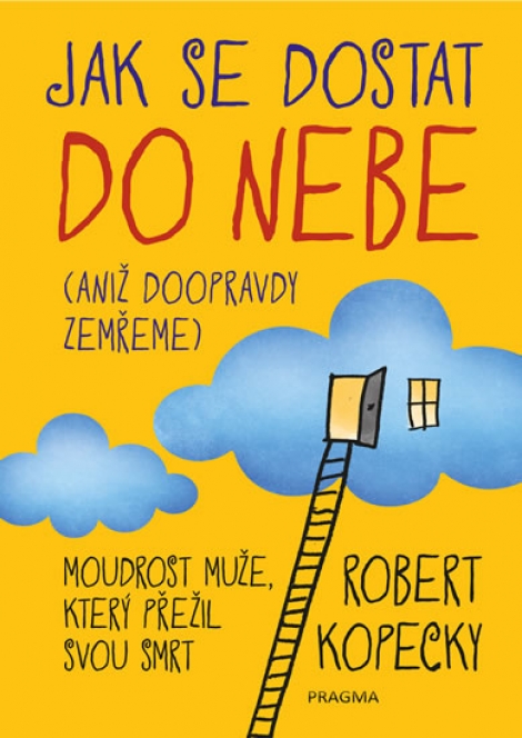 Jak se dostat do nebe (aniž doopravdy zemřeme) - 